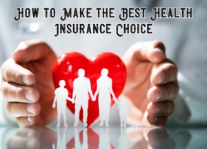 How to Make the Best Health Insurance Choice