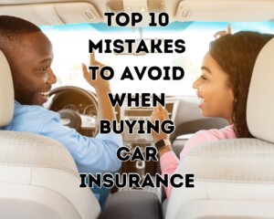 Top 10 Mistakes to Avoid When Buying Car Insurance